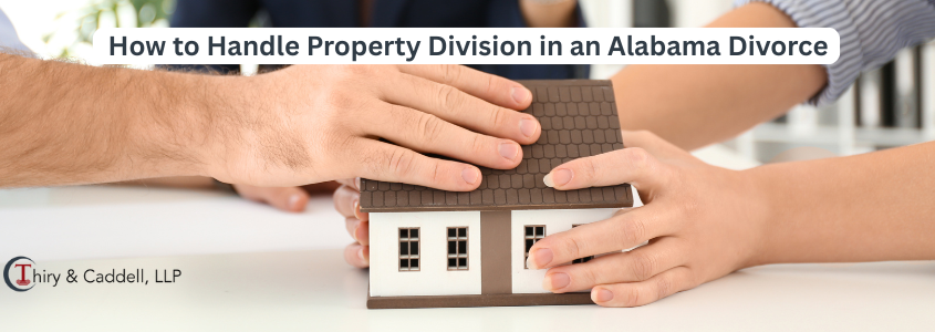 How to Handle Property Division in an Alabama Divorce