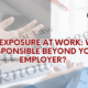 Toxic Exposure at Work: Who Is Responsible Beyond Your Employer?