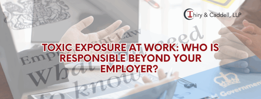 Toxic Exposure at Work: Who Is Responsible Beyond Your Employer?
