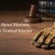 What To Know About Workers' Comp Claims for Gradual Injuries